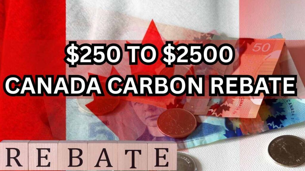 $250 to $2500 Canada Carbon Rebate 2025 