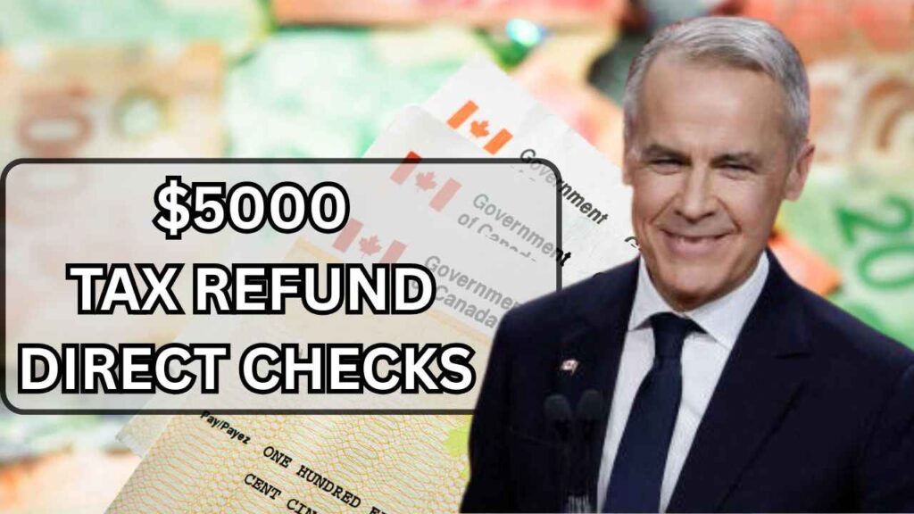 $5000 Tax Refund Direct Checks In July 2025 By CRA