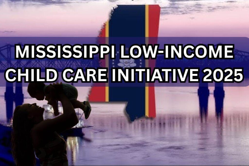 Mississippi Low-Income Child Care Initiative 2025